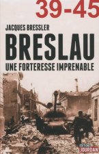 Breslau, une forteresse imprenable - 39-45