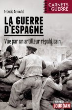 La guerre d'Espagne - Vue par un artilleur républicain