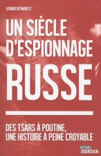 Un siècle d'espionnage Russe - Des Tsars à Poutine, une histoire à peine croyable