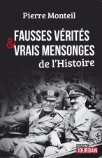 Fausses vérités et vrais mensonges de l'Histoire