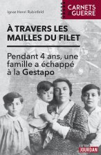 A travers les mailles du filet - Pendant 4 ans, une famille a échappé à la Gestapo