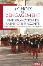 Le choix de l'engagement - Une promotion de Saint-Cyr raconte vingt-cinq ans au service de la nation