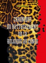 CHRONIQUE DU RATTACHEMENT DE LA BELGIQUE AU CONGO