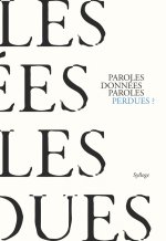 PAROLES DONNÉES, PAROLES PERDUES?