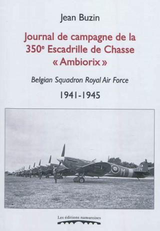 JOURNAL DE CAMPAGNE DE LA 350E ESCADRILLE DE CHASSE AMBIORIX : BELGIAN SQUADRON ROYAL AIR FORCE, 194