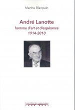 André Lanotte, homme d’art et d’espérance 1914-2010