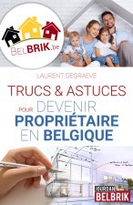 Trucs et astuces pour devenir propriétaire en Belgique