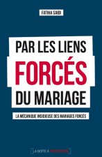 Par les liens forcés du mariage : la mécanique insidieuse des mariages forcés