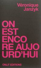 ON EST ENCORE AUJOURD'HUI