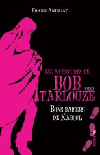 LES AVENTURES DE BOB TARLOUZE : BONS BAISERS DE KABOUL