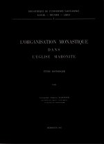 L'Organisation monastique dans l'Eglise maronite