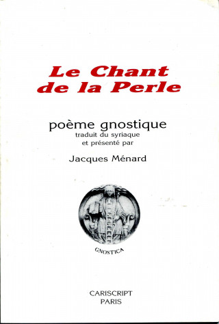 Le Chant de la Perle. Poème gnostique, traduit du syriaque