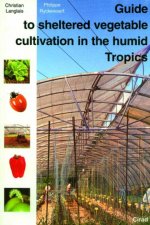 Guide to sheltered vegetable cultivation in the humid Tropics