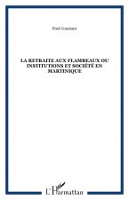 La retraite aux flambeaux ou Institutions et société en Martinique