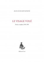 Le Visage volé : poésies complètes 1981-1991