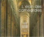 L'élan des cathédrales - Paris, Chartres, Reims, Amiens