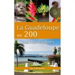 La Guadeloupe en 200 questions-réponses