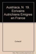 AUSTRIACA, N  19. ECRIVAINS AUTRICHIENS EMIGRES EN FRANCE