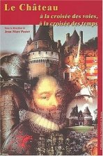 Le château à la croisée des voies, à la croisée des temps - actes du [2e] Colloque [d'études médiévales] des 16, 17 et 18 juin 2000, [Rambures]