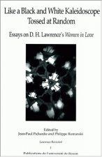 Like a black and white kaleidoscope tossed and random - essays on D. H. Lawrence's 