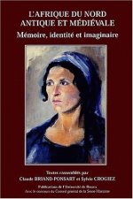 L'Afrique du Nord antique et médiévale - mémoire, identité et imaginaire