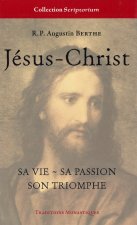 Jésus-Christ, sa vie, sa passion, son triomphe