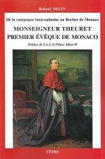 DE LA CAMPAGNE HAUT-SAÔNOISE AU ROCHER DE MONACO MONSEIGNEUR THEURET PREMIER EVÊQUE DE MONACO