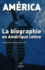 AMERICA, NO 40. BIOGRAPHIE EN AMERIQUE LATINE (LA). LA BIOGRAPHIE EN