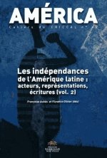America, n°42 vol. 2. Les indépendances de l'Amérique Latine : acteur