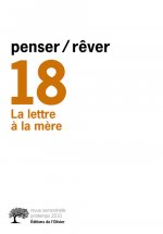 penser/rêver n°18 La lettre à la mère, tome 18