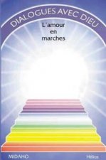 Dialogues avec Dieu T.2 - L'amour en marches