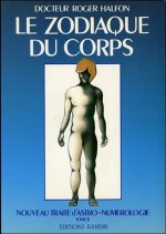 Le Zodiaque du corps T2 - Nouveau traité d'astro-numérologie