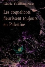 COQUELICOTS FLEURISSENT TOUJOURS EN PALESTINE (LES)