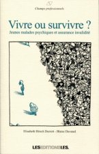VIVRE OU SURVIVRE?. JEUNES MALADES PSYCHIQUES ET ASSURANCE INVALIDITE