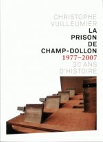 LA PRISON DE CHAMP-DOLLON 1977-2007. 30 ANS D'HISTOIRE