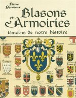 BLASONS ET ARMOIRIES - TEMOINS DE NOTRE HISTOIRE