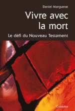 VIVRE AVEC LA MORT, LE DEFI DU NOUVEAU TESTAMENT
