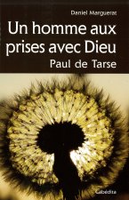HOMME AUX PRISES AVEC DIEU, PAUL DE TARSE