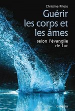 GUERIR LES CORPS ET LES AMES SELON L'EVANGILE DE LUC