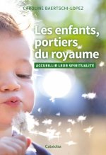 LES ENFANTS, PORTIERS DU ROYAUME - ACCUEILLIR LEUR SPIRITUALITE