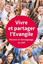 VIVRE ET PARTAGER L'EVANGILE - MISSION ET TEMOIGNAGE UN DEFI