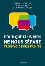 POUR QUE PLUS RIEN NE NOUS SEPARE - TROIS VOIX POUR L'UNITÉ