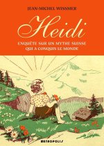 Heidi. Enquete Sur Un Mythe Suisse Qui A Conquis Le Monde