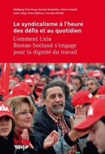 LE SYNDICALISME A L'HEURE DES DEFIS ET AU QUOTIDIEN. COMMENT UNIA BIE NNE-SEELAND S'ENGAGE POUR LA D