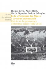 De la forteresse des Alpes à la valeur actionnariale - histoire de la gouvernance d'entreprise suisse, 1880-2010