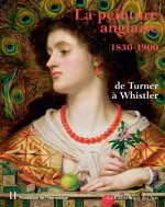 La peinture anglaise 1830-1900 de Turner à Whistler