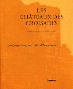 Les Châteaux des croisades. Conquête et défense des états latins, XIe-XIIIe siècles