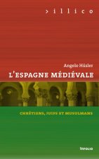 L'Espagne médiévale. Chrétiens, juifs et musulmans