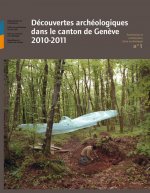 Découvertes archéologiques dans le canton de Genève. 2010-2011