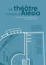 Le théâtre romain d'Alésia - Structuration et développement d'un quartier urbain